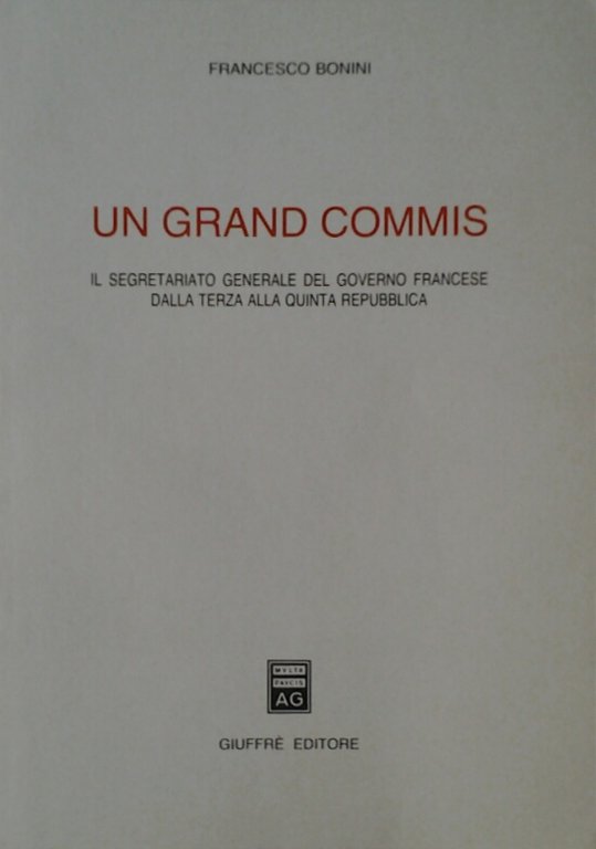 UN GRAND COMMIS. - Il Segretariato Generale del Governo Francese …