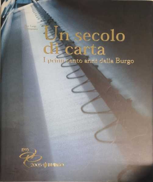 UN SECOLO DI CARTA : I PRIMI CENTO ANNI DELLA …