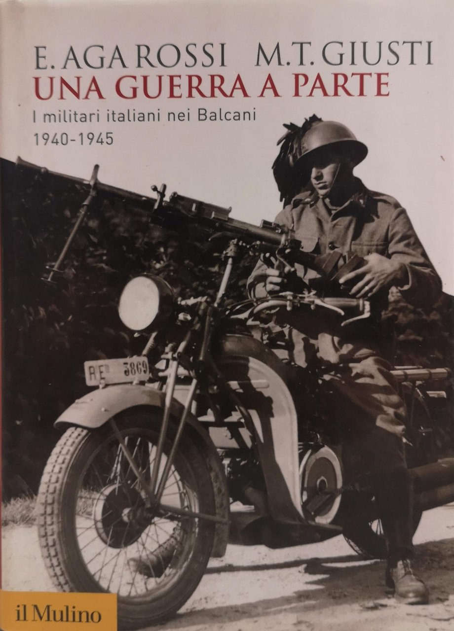 UNA GUERRA A PARTE. I MILITARI ITALIANI NEI BALCANI 1940-1945.