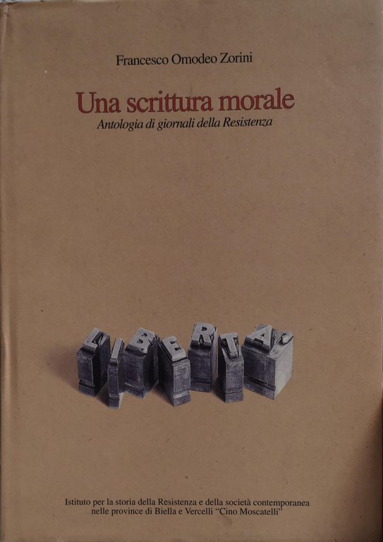 UNA SCRITTURA MORALE : ANTOLOGIA DI GIORNALI DELLA RESISTENZA.
