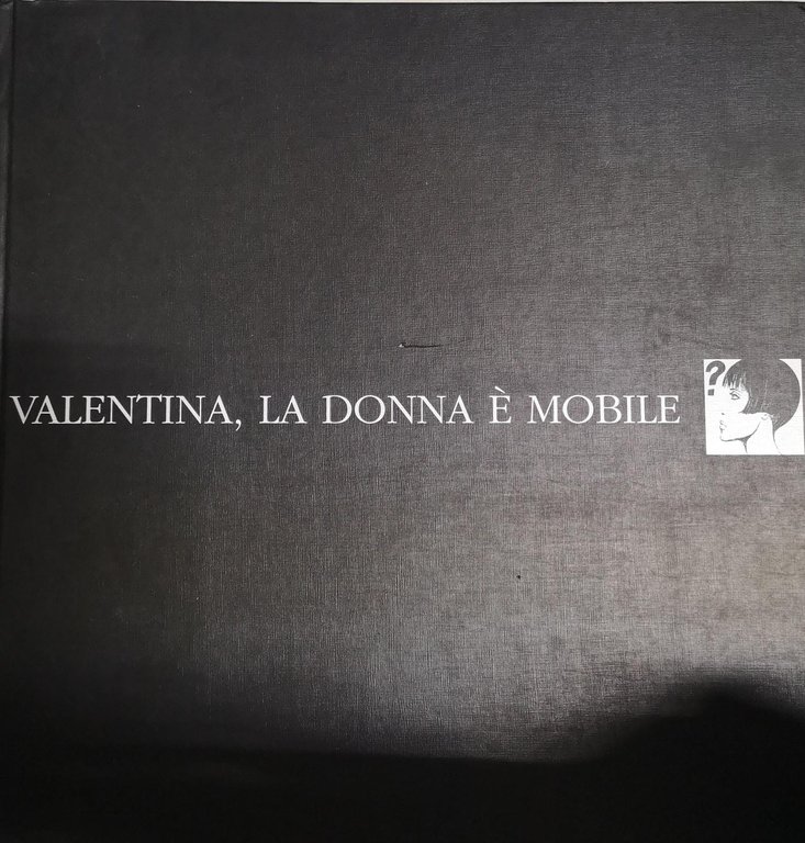 VALENTINA, LA DONNA E' MOBILE.