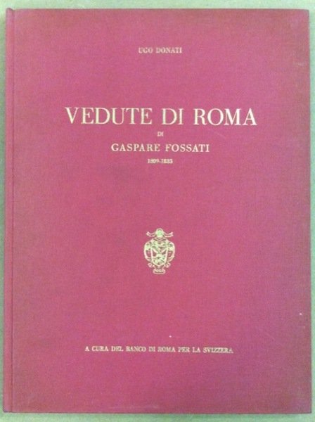 VEDUTE DI ROMA. - Di Gaspare Fossati, 1809-1883, architetto ticinese.