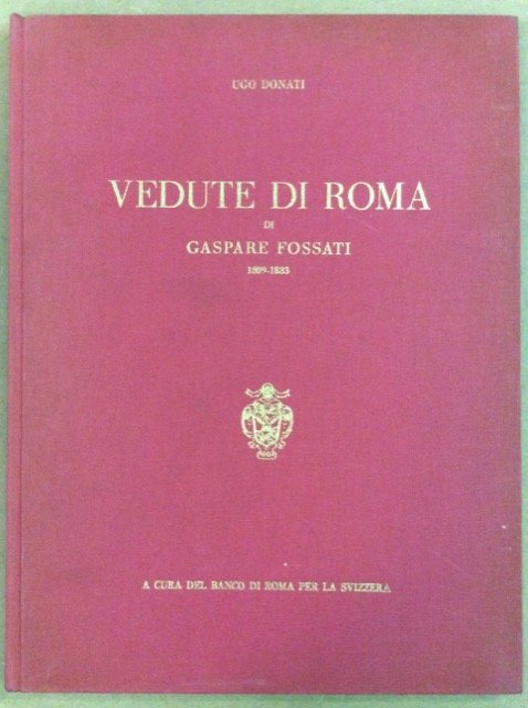 VEDUTE DI ROMA. - Di Gaspare Fossati, 1809-1883, architetto ticinese.