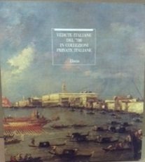 VEDUTE ITALIANE DEL '700 IN COLLEZIONI PRIVATE ITALIANE. - Milano …
