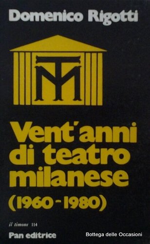 VENT'ANNI DI TEATRO MILANESE (1960-1980).