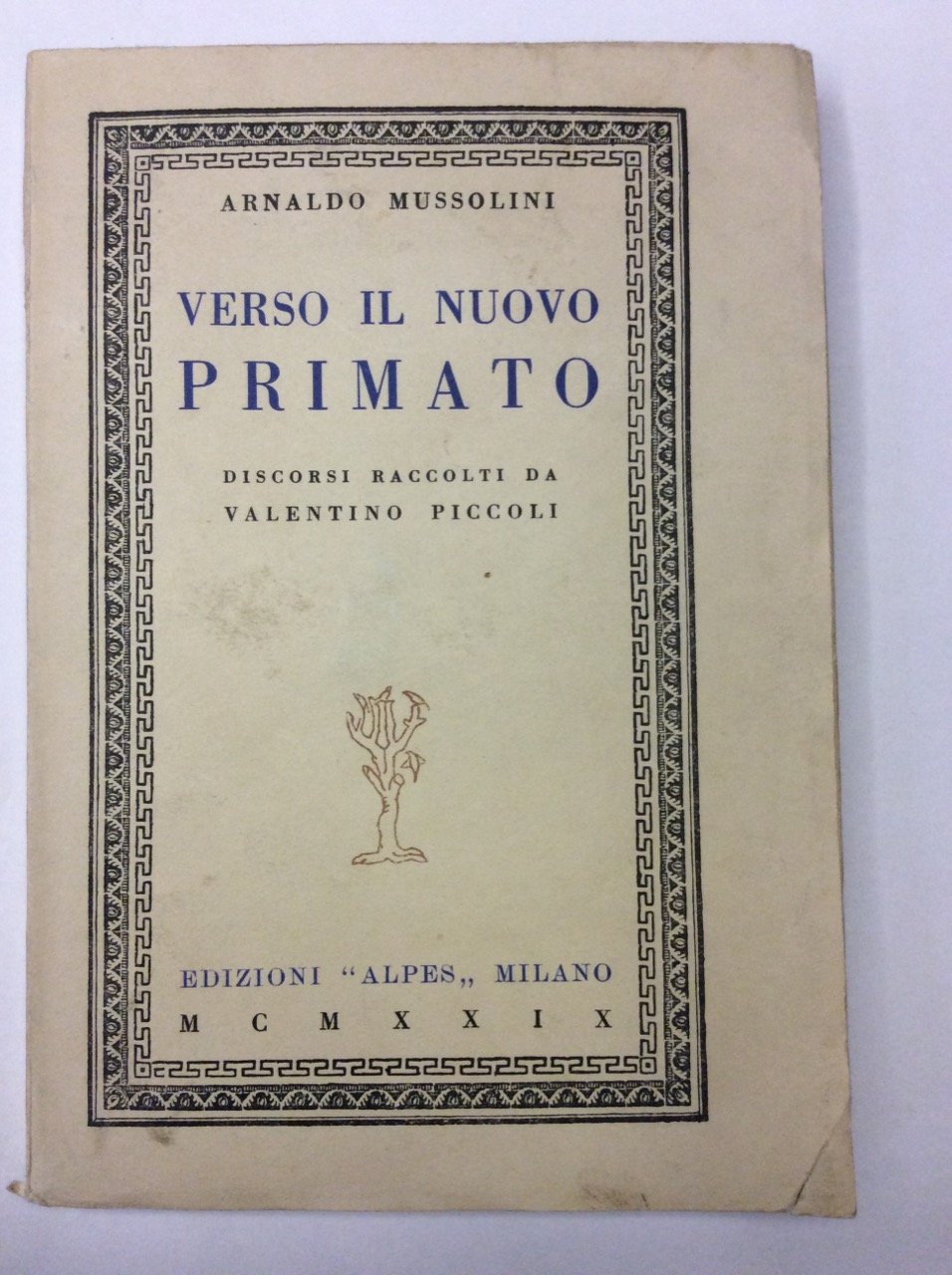 VERSO IL NUOVO PRIMATO. - Discorsi raccolti da Valentino Piccoli.