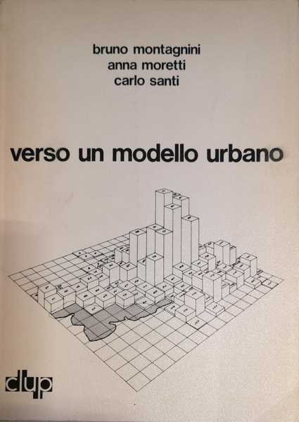 VERSO UN MODELLO URBANO : PROVE SUL COMPRENSORIO DI VARESE : RICERCA CONDOTTA PRESSO L'ISTITUTO DI URBANISTICA, DOCUMENTO DI LAVORO N. 2, NOVEMBRE 1971.