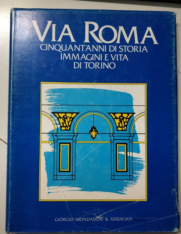 VIA ROMA : CINQUANT'ANNI DI STORIA IMMAGINI E VITA DI …