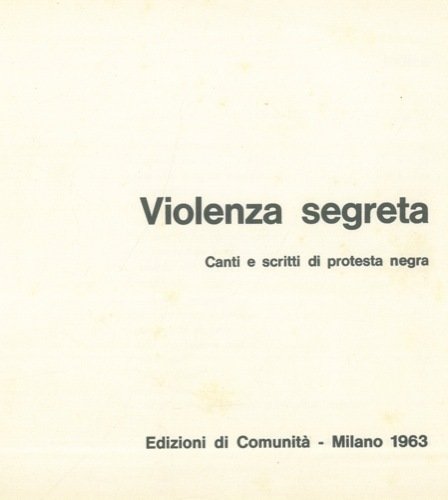 VIOLENZA SEGRETA. - Canti e scritti di protesta negra.