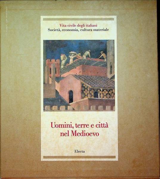 VITA CIVILE DEGLI ITALIANI : SOCIETA', ECONOMIA, CULTURA MATERIALE. UOMINI, …