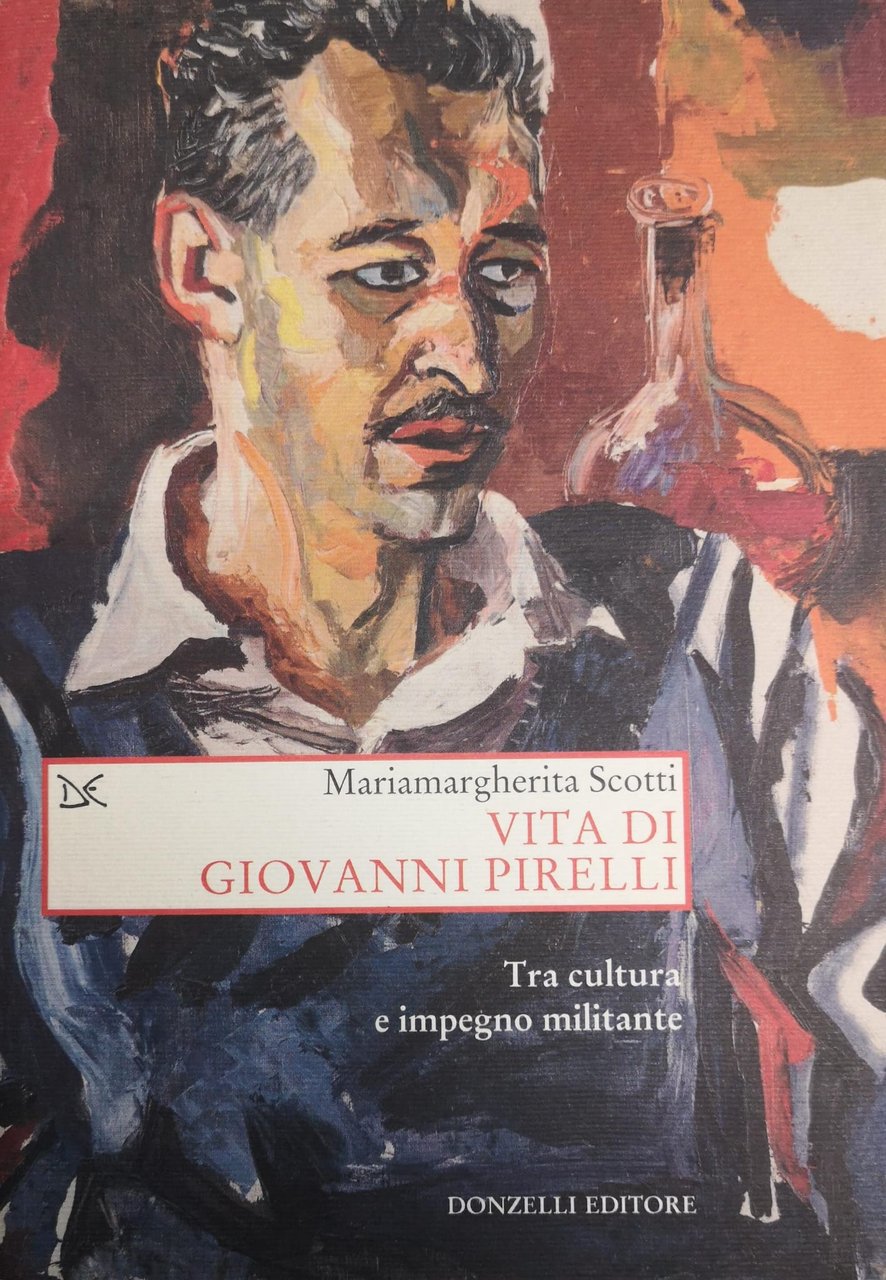 VITA DI GIOVANNI PIRELLI. TRA CULTURA E IMPEGNO MILITANTE.