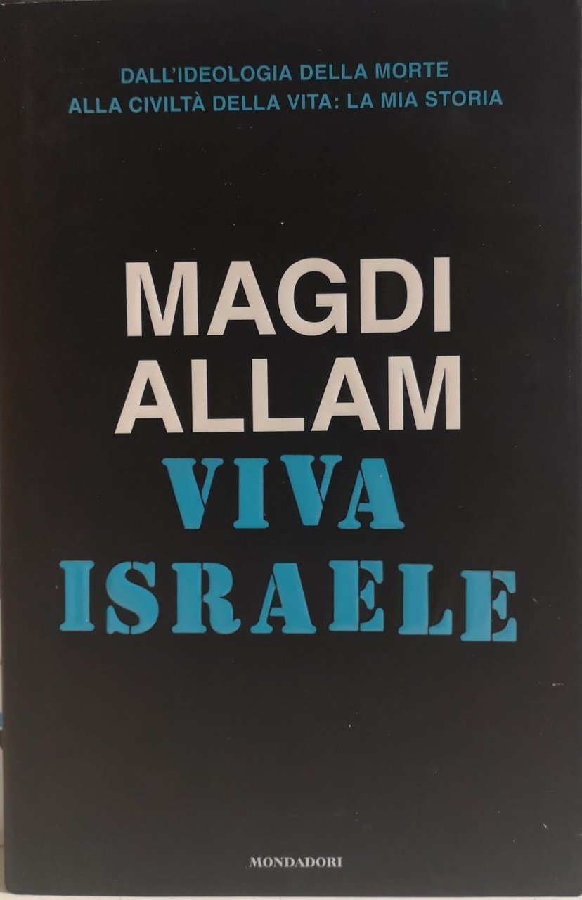VIVA ISRAELE. DALL'IDEOLOGIA DELLA MORTE ALLA CIVILTÀ DELLA VITA: LA …