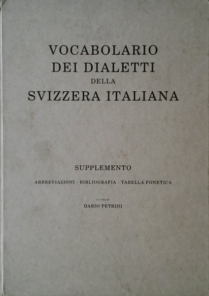VOCABOLARIO DEI DIALETTI DELLA SVIZZERA ITALIANA SUPPLEMENTO (ABBREVIAZIONI - BIBLIOGRAFIA …