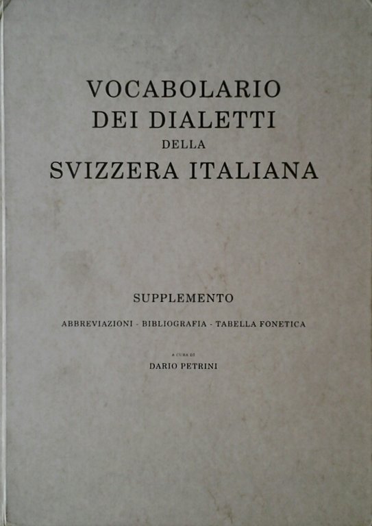 VOCABOLARIO DEI DIALETTI DELLA SVIZZERA ITALIANA SUPPLEMENTO (ABBREVIAZIONI - BIBLIOGRAFIA …