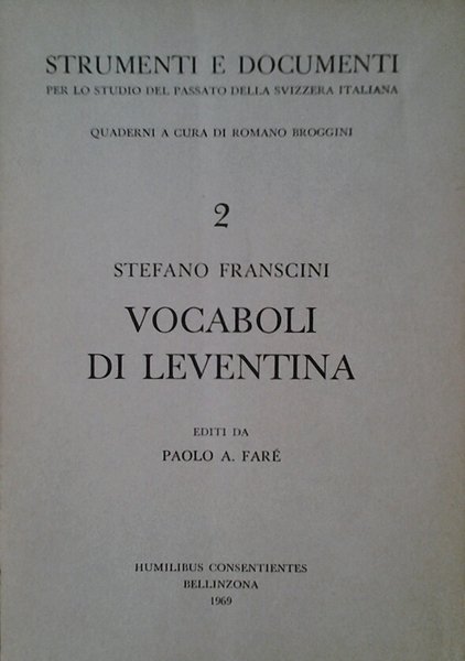 VOCABOLI DI LEVENTINA. - Editi da Paolo A. Fare'.