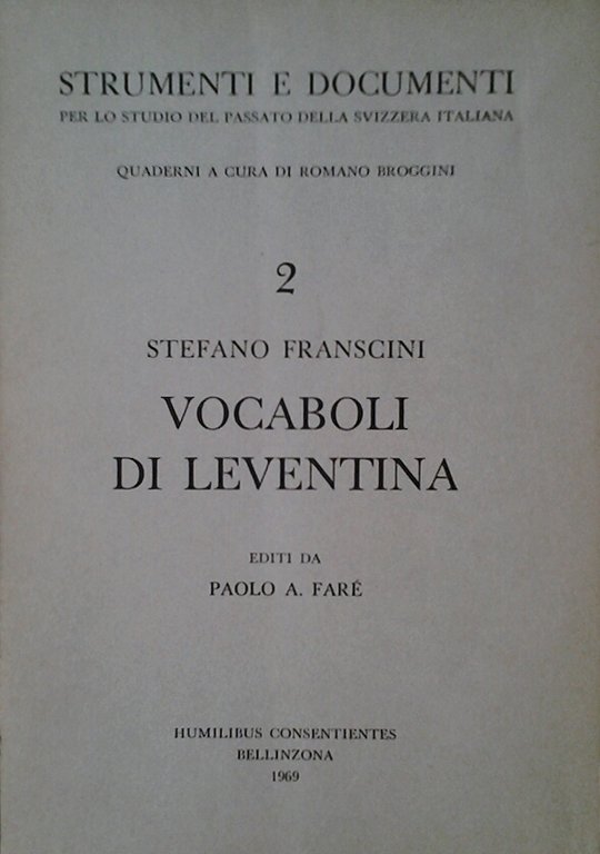 VOCABOLI DI LEVENTINA. - Editi da Paolo A. Fare'.