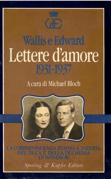 WALLIS E EDWARD : LETTERE D'AMORE, 1931-1937.