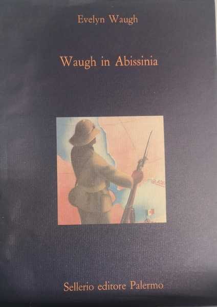 WAUGH IN ABISSINIA. - Introduzione di Benedetta Bini.