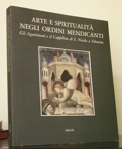 Arte e spiritualit? negli ordini mendicanti. Gli Agostiniani e il …