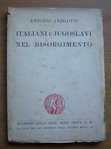 Italiani e Jugoslavi nel Risorgimento. Quaderni della Voce, Serie Terza, …