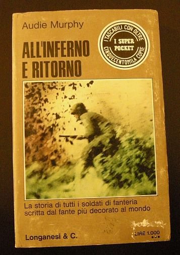 All'inferno e ritorno. La storia di tutti i soldati di …