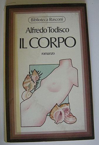 Il corpo. Romanzo.