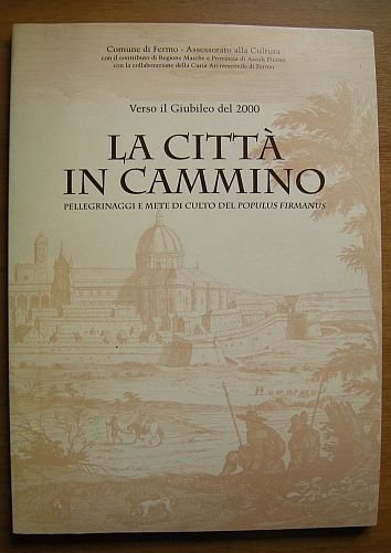 Verso il Giubileo del 2000. La citt? in Cammino. Pellegrinaggi …