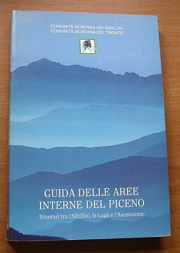 Guida alle Aree interne del Piceno. Itinerari tra i Sibillini, …