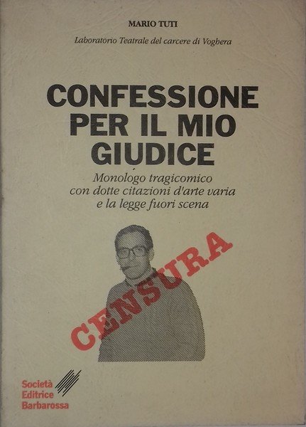 Confessione per il mio giudice. Monologo tragicomico con dotte citazioni …