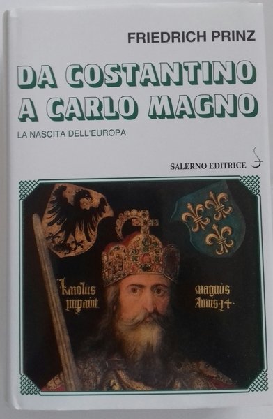 Da Costantino a Carlo Magno. La nascita dell'Europa