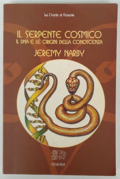 Il serpente cosmico. Il Dna e le origini della conoscenza