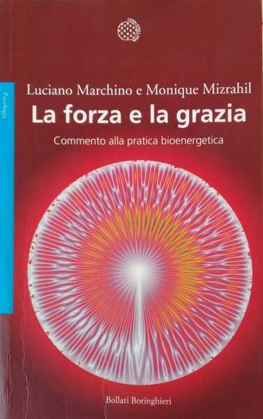 La forza e la grazia. Commento alla pratica bioenergetica