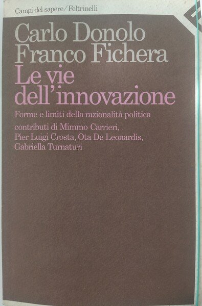 Le vie dell'innovazione. Forme e limiti della razionalità politica.