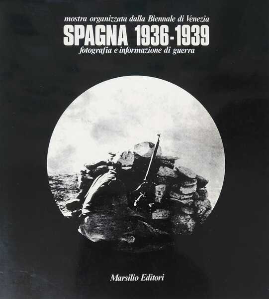 Spagna 1936 – 1939. Fotografia e informazione di guerra