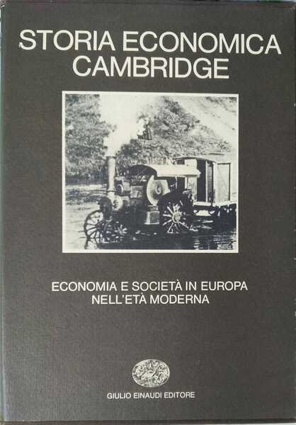 Storia economica Cambridge. Economia e società in Europa nell'età moderna