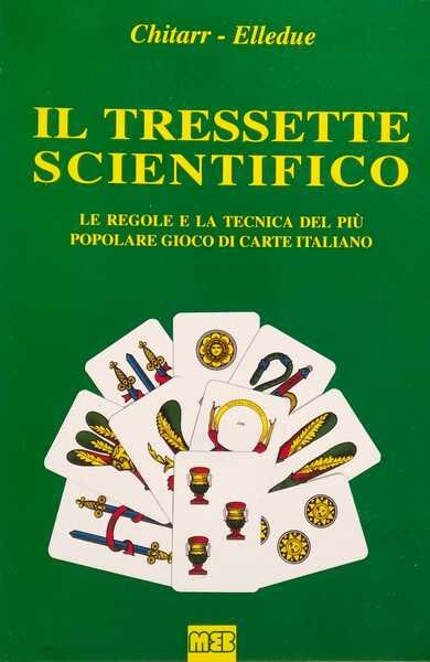 Il tressette scientifico. Le regole e la tecnica del più …