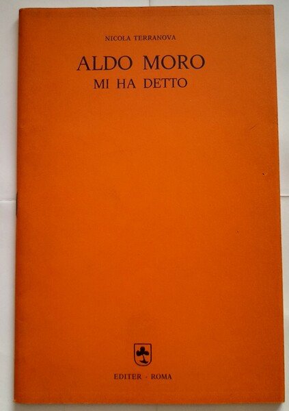 Aldo Moro mi ha detto