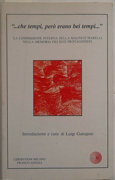 “.che tempi,però erano bei tempi.” La commissione interna della Magneti …