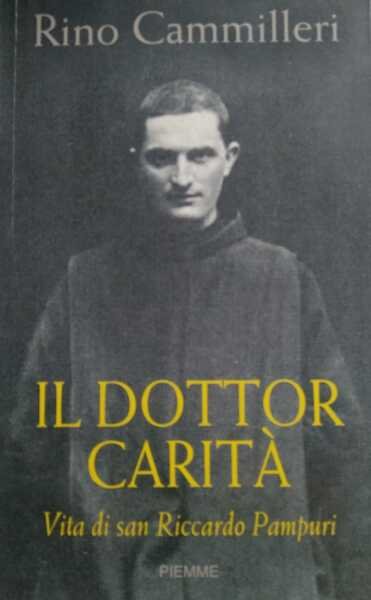 Il dottor Carità. Vita di san Riccardo Pampuri