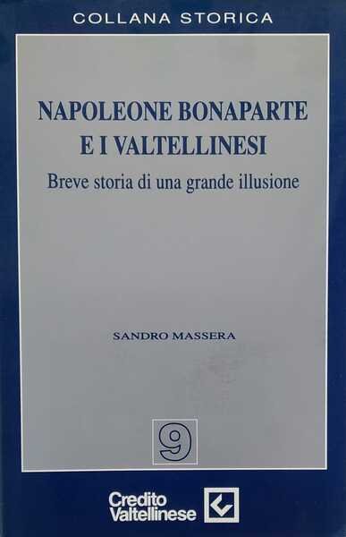 Napoleone Bonaparte e i Valtellinesi. Breve storia di una grande …