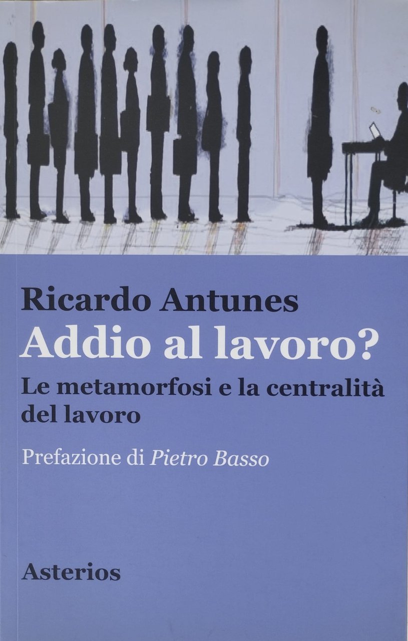 Addio al lavoro ? La metamorfosi e la centralità del …