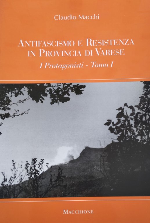Antifascismo e Resistenza in Provincia di Varese. I Protagonisti Volume I – II