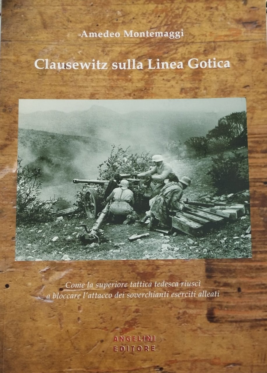 Clausewitz sulla Linea Gotica. Come la superiore tattica tedesca riuscì …
