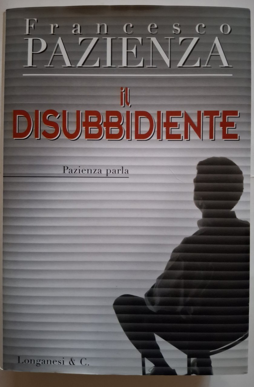Il disubbidiente. Pazienza parla.