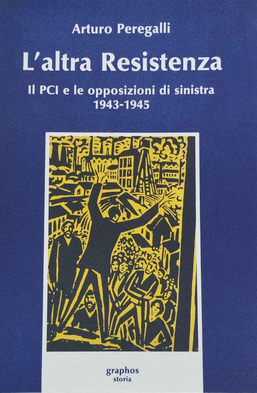 L'altra Resistenza. Il PCI e le opposizioni di sinistra. 1943 …