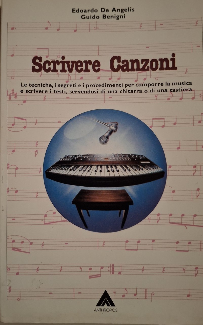 Scrivere Canzoni. Le tecniche, i segreti e i procedimenti per …