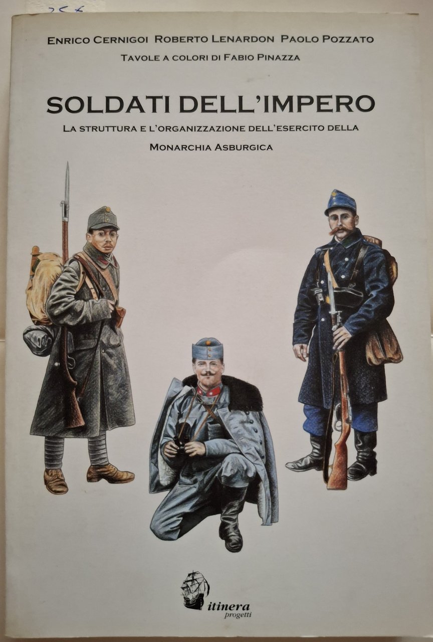 Soldati dell’Impero. La struttura e l’organizzazione dell’esercito della Monarchia Asburgica