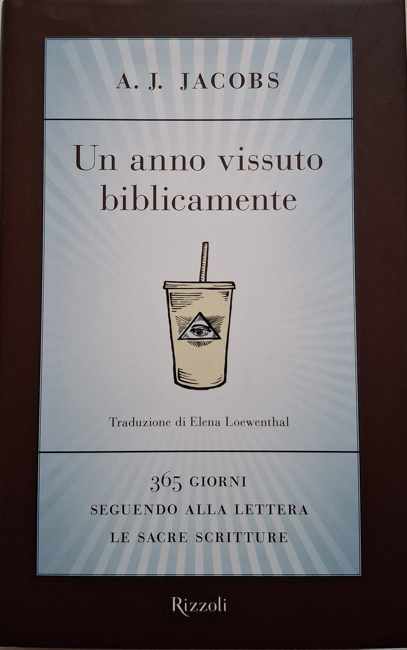 Un anno vissuto biblicamente. 365 giorni seguendo alla lettera le …