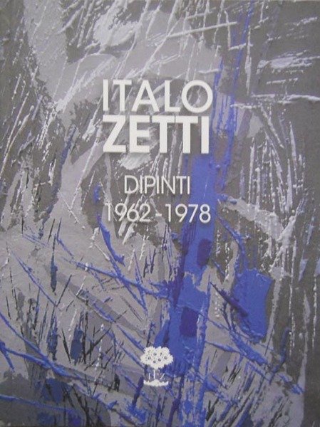 ITALO ZETTI. DIPINTI 1962-1978