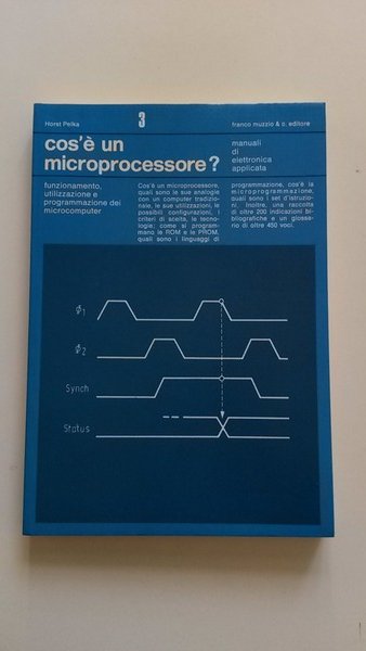 Cos'è un microprocessore. Funzionamento, utilizzazione e programmazione dei microcomputer